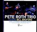 Pete Roth Trio Bill Bruford ピート・ロス ビル・ブルーフォード/Austria 10.27.2055 Complete Soundboard Edition