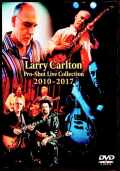 Larry Carlton ラリー・カールトン/Pro-Shot Live Collection 2010-2017