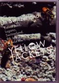 Yellow Jackets イエロー・ジャケット/Switzerland 2006