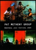 PAT METHENY GROUP パット・メセニー/MONTREAL JAZZ FESTIVAL 2005