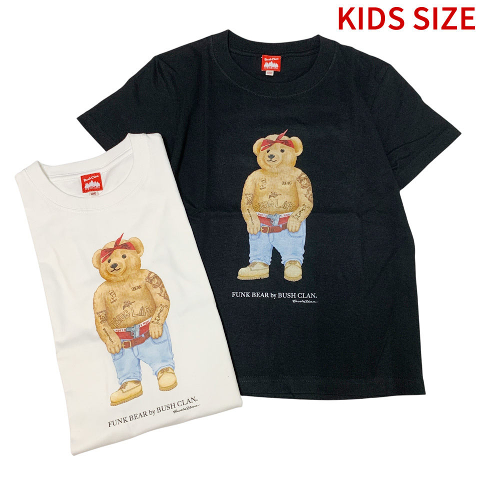 全2色 BUSH CLAN ブッシュクラン Tシャツ FUNK BEAR 2PAC BEAR S/S Tee (KIDS SIZE)