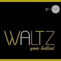 ワルツ・ユア・バラード