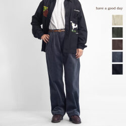 have a good day ハブアグッドデイ コーデュロイ タックパンツ ワイドパンツ トラウザーズ 日本製 メンズ