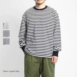 have a good day ハブアグッドデイ 引き揃え天竺 ルーズフィット フラットシーマ ボーダー長袖リブTシャツ 日本製 メンズ