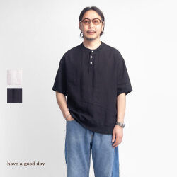 have a good day ハブアグッドデイ 麻100％ リネン ヘンリーネック半袖シャツ 日本製 メンズ