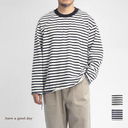 have a good day ハブアグッドデイ HGD-404B KARAKAN 引き揃え天竺 ルーズフィット ボーダー長袖Tシャツ フラットシーマ 日本製 メンズ