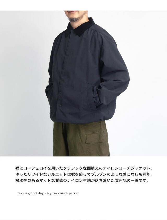 have a good day ハブアグッドデイ コーデュロイ襟 ナイロン コーチ  