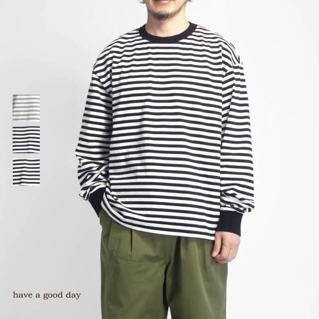 have a good day ルーズフィット長袖Tシャツ have a good day ハブアグッドデイ 引き揃え天竺 ルーズフィット