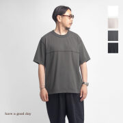 have a good day ハブアグッドデイ 引き揃え天竺 ルーズフィット フラットシーマ Tシャツ 日本製 メンズ