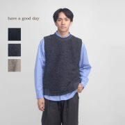 have a good day ハブアグッドデイ ウール ポリエステル スライバーニット ベスト 日本製 メンズ