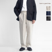 have a good day ハブアグッドデイ 綿麻シャンブレー リラックスパンツ イージーパンツ 日本製 メンズ