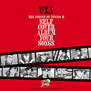 「THE PRINCE OF TENNIS II SELF COVER ALBUM YOUR SONGS」UZA[★]