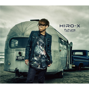 「ｆｕｔｕｒｅ -ｒｅｂｏｏｔ　ｖｅｒｓｉｏｎ-」ＨＩＲＯ－Ｘ