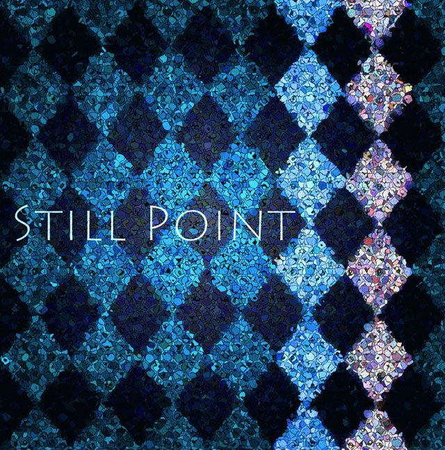 『Still Point』スティルポイント