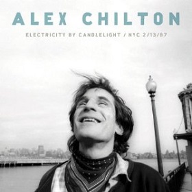 Alex Chilton / Electricity By Candlelight