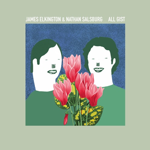 James Elkington & Nathan Salsburg / All Gist