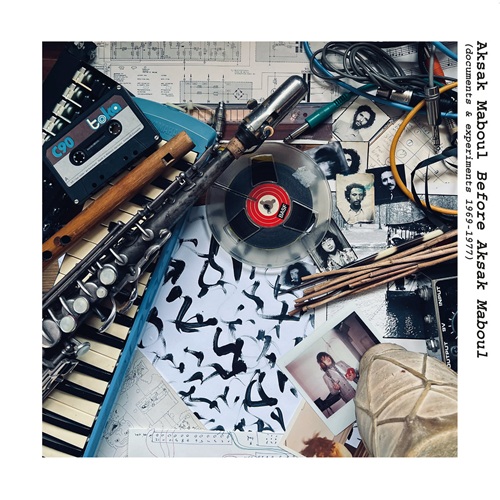 Aksak Maboul / Before Aksak Maboul (documents & experiments 1969-1977)