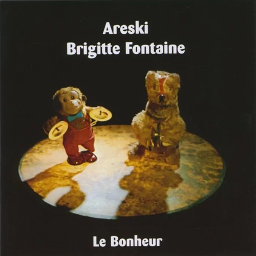 Brigitte Fontaine et Areski / Le bonheur