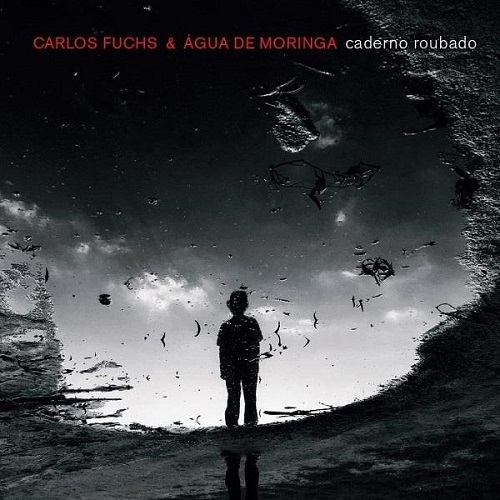 Carlos Fuchs & Agua De Moringa / Caderno Roubado