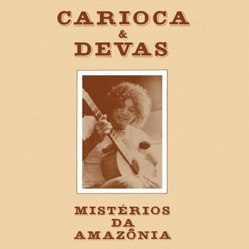 Carioca & Devas / Misterios Da Amazonia