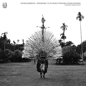 Ragnar Johnson /  Crying Bamboos: Ceremonial Flute Music from New Guinea Madang