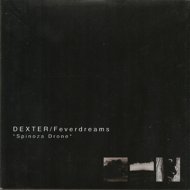 Dexter + Feverdreams / Spinoza Drone