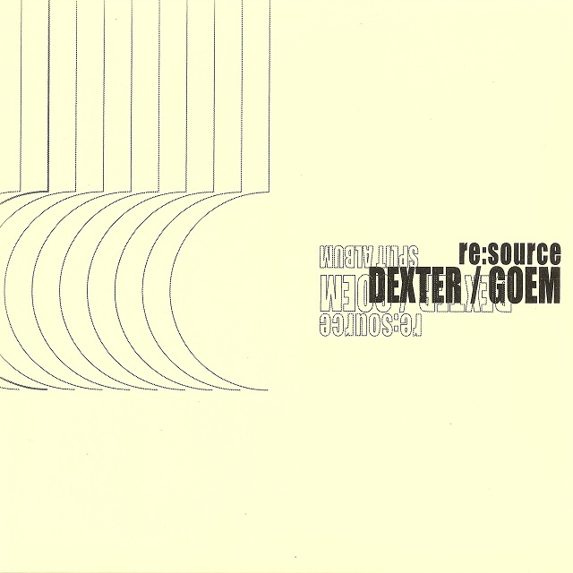 Dexter + Goem / Re:Source