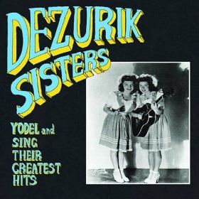 Dezurik Sisters / Sing & Yodel Their Greatest Hits