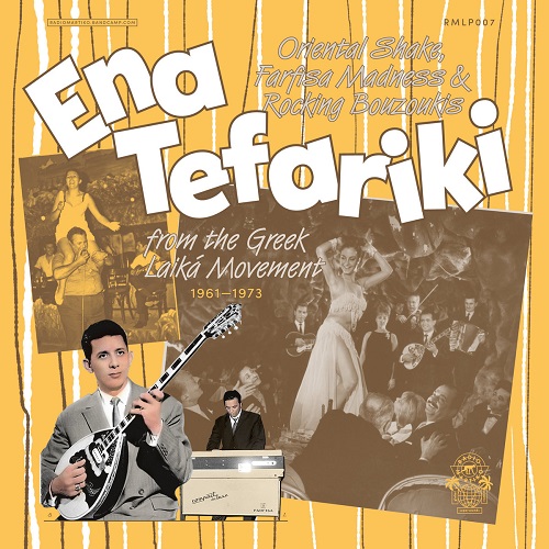 VA / Ena Tefariki : Oriental Shake, Farfisa Madness & Rocking Bouzoukis from the Greek Laika Movement (1961-1973)