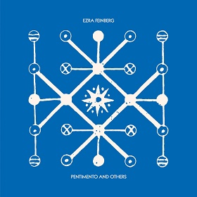Ezra Feinberg / Pentimento And Others
