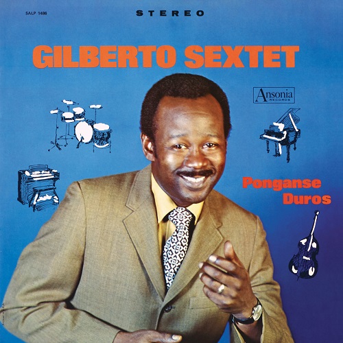 Gilberto Sextet / Ponganse Duros