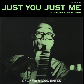 ピアニカ前田 & Good Baites / Just You Just Me