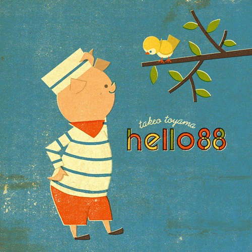 Takeo Toyama (トウヤマタケオ) / Hello 88