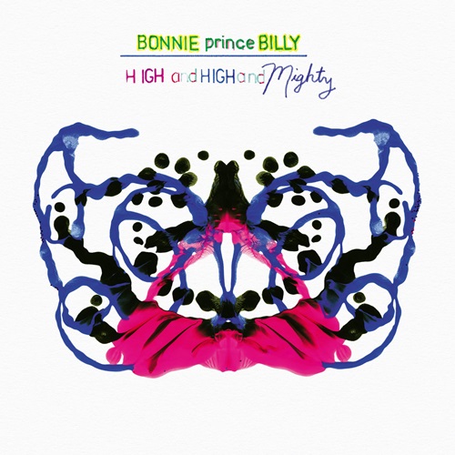 Bonnie "Prince" Billy / High and High and Mighty