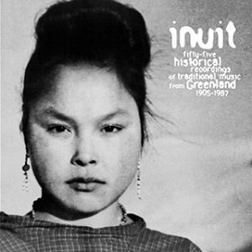 Inuit / 55 Historical Recordings Of Traditional Music From Greenland 1905-87