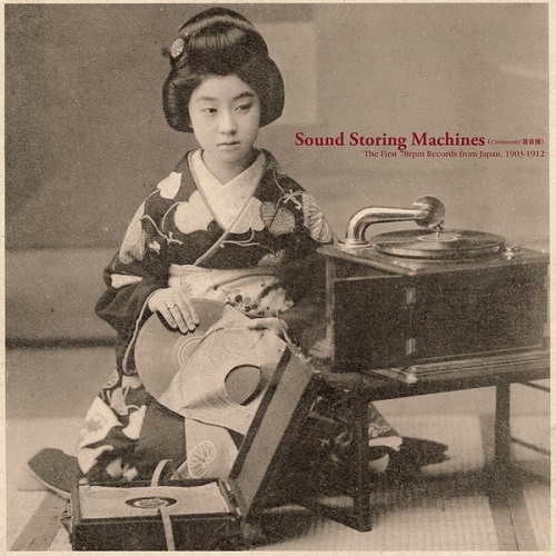 VA / Sound Storing Machines: The First 78rpm Records from Japan, 1903-1912