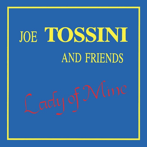 Joe Tossini and Friends / Lady of Mine