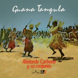 Abelardo Carbono y su Conjunto / Guana Tangula