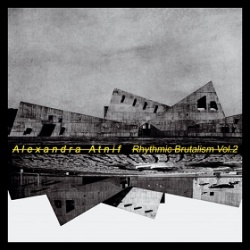 Alexandra Atnif / Rhythmic Brutalism Vol. 2