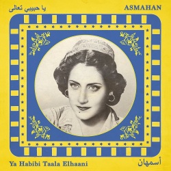 Asmahan / Ya Habibi Taala Elhaani