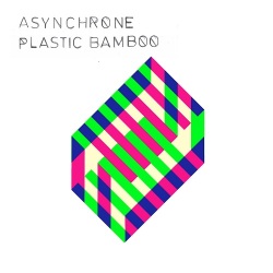 Asynchrone / Plastic Bamboo
