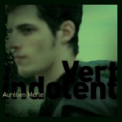 Aurelien Merle / Vert Indolent