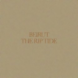 Beirut / The Rip Tide