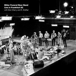 Bitter Funeral Beer Band wth Don Cherry & K.Sridhar / Live in Frankfurt 82