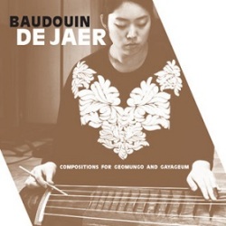 Baudouin De Jaer / Compositions For Geomungo and Gayageum