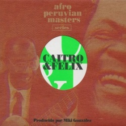Caitro Soto & Felix Casaverde / Caitro & Felix Producida por Miki Gonzalez