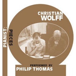 Christain Wolff / Pianist: Pieces performed by Philip Thomas