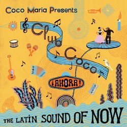 VA / Coco Maria presents Club Coco AHORA! The Latin sound of now