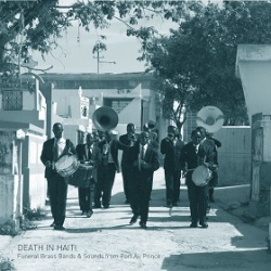 Felix Blume / Death In Haiti: Funeral Brass Bands & Sounds from Port Au Prince