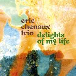 Eric Chenaux Trio / Delights Of My Life